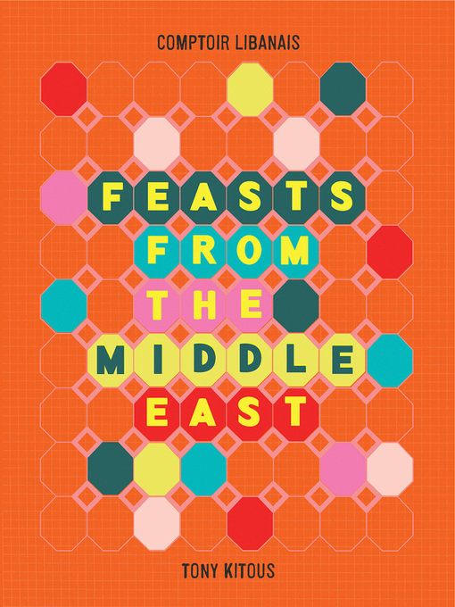Title details for Feasts From the Middle East by Comptoir Libanais - Available